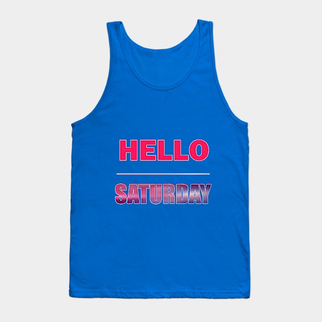 Hello Saturday Tank Top by Demonic cute cat